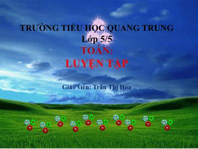 Bài giảng Toán Lớp 5 - Bài: Luyện tập (Trang 38) - Trần Thị Hoa