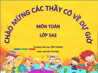 Bài giảng Toán Lớp 5 - Luyện tập (Trang 112) - Bùi Thị Hòa