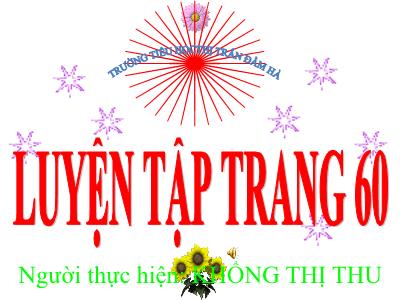 Bài giảng Toán Lớp 5 - Luyện tập (Trang 60) - Khổng Thị Thu