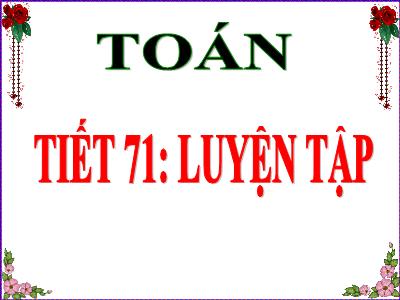 Bài giảng Toán Lớp 5 - Luyện tập (Trang 72)