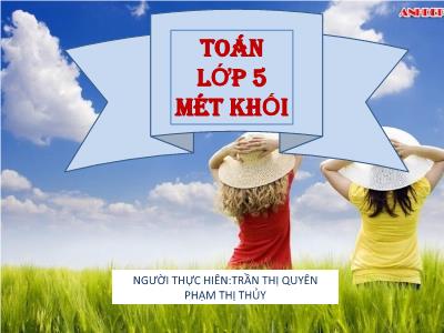 Bài giảng Toán Lớp 5 - Mét khối - Phạm Thị Thủy