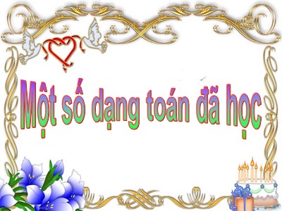 Bài giảng Toán Lớp 5 - Một số dạng toán đã học