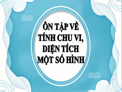 Bài giảng Toán Lớp 5 - Ôn tập về chu vi, diện tích một số hình