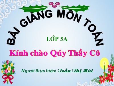 Bài giảng Toán Lớp 5 - Phép cộng - Trần Thị Mùi