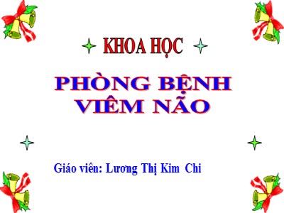 Bài giảng Khoa học Khối 5 - Bài 14: Phòng bệnh viêm não - Lương Thị Kim Chi