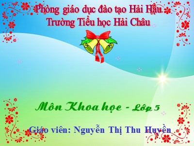 Bài giảng Khoa học Khối 5 - Bài 25: Nhôm - Nguyễn Thị Thu Huyền