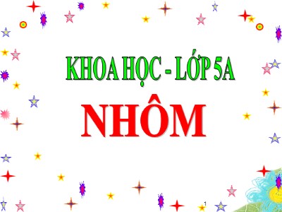 Bài giảng Khoa học Khối 5 - Bài 25: Nhôm