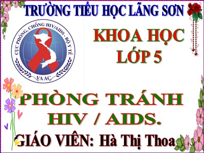 Bài giảng Khoa học Lớp 5 - Bài 16: Phòng tránh HIV/AIDS - Hà Thị Thoa