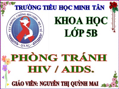 Bài giảng Khoa học Lớp 5 - Bài 16: Phòng tránh HIV/AIDS - Nguyễn Thị Quỳnh Mai