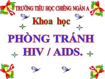 Bài giảng Khoa học Lớp 5 - Bài 16: Phòng tránh HIV/AIDS - Trường Tiểu học Chiềng Ngần A