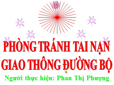 Bài giảng Khoa học Lớp 5 - Bài 19: Phòng tránh tai nạn giao thông đường bộ - Phan Thị Phượng