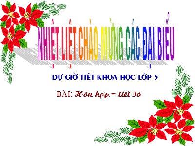 Bài giảng Khoa học Lớp 5 - Bài 36: Hỗn hợp (Bản đẹp)