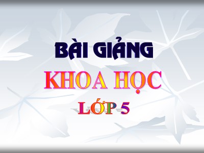 Bài giảng Khoa học Lớp 5 - Bài 37: Dung dịch - Năm học 2020-2021