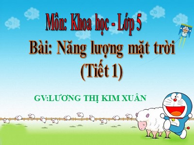 Bài giảng Khoa học Lớp 5 - Bài 41: Năng lượng mặt trời - Lương Thị Kim Xuân