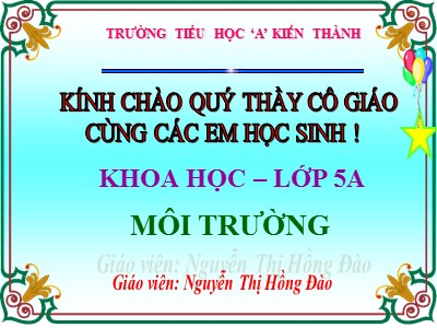 Bài giảng Khoa học Lớp 5 - Bài 62: Môi trường - Nguyễn Thị Hồng Đào