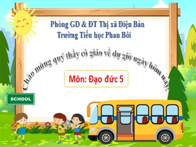 Bài giảng Đạo đức Lớp 5 - Bài 11: Em yêu Tổ quốc Việt Nam (Tiết 1+2) - Năm học 2022-2023 - Nguyễn Linh Quang - Trường Tiểu học Phan Bôi