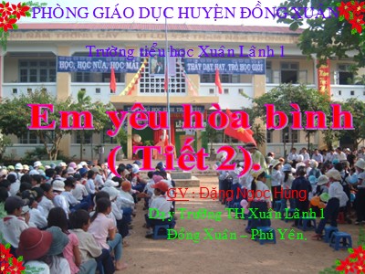 Bài giảng Đạo đức Lớp 5 - Bài 11: Em yêu Tổ quốc Việt Nam (Tiết 1+2) - Năm học 2022-2023 - Đặng Ngọc Hùng - Trường Tiểu học Xuân Lãnh 1