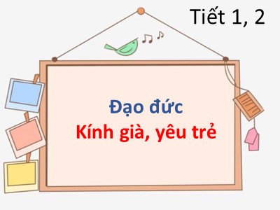 Bài giảng Đạo đức Lớp 5 - Bài 6: Kính già, yêu trẻ (Tiết 2) - Năm học 2022-2023 - Nguyễn Linh Anh