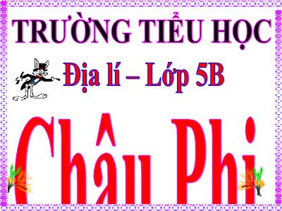 Bài giảng Địa lí Lớp 5 - Bài: Câu Phi