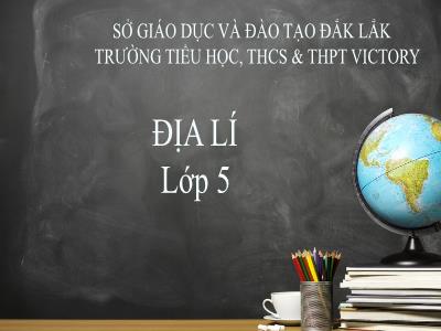 Bài giảng Địa lí Lớp 5 - Bài: Vùng biển nước ta - Trường Tiểu học, THCS & THPT Victory