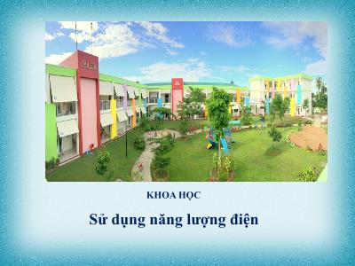 Bài giảng Khoa học Lớp 5 - Bài: Sử dụng năng lượng điện