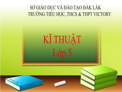 Bài giảng Kĩ thuật Lớp 5 - Bài: Một số dụng cụ nấu ăn và ăn uống trong gia đình - Trường Tiểu học, THCS & THPT Victory