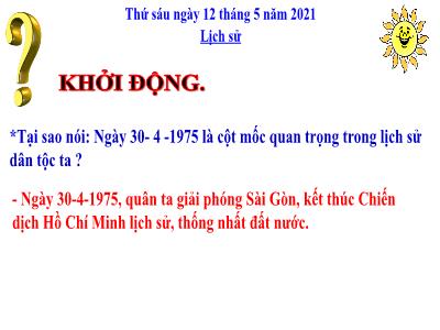 Bài giảng Lịch sử Lớp 5 - Bài: Hoàn thành thống nhất đất nước - Năm học 2020-2021