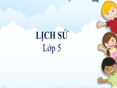 Bài giảng Lịch sử Lớp 5 - Quyết chí ra đi tìm đường cứu nước