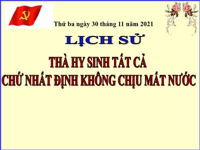 Bài giảng Lịch sử Lớp 5 - Thà hy sinh tất cả chứ nhất định không chịu mất nước