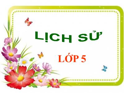 Bài giảng Lịch sử Lớp 5 - Tiết 16: Chiến thắng Biên giới thu - đông 1950