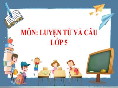 Bài giảng Luyện từ và câu Lớp 5 - Bài: Mở rộng vốn từ: Hòa bình