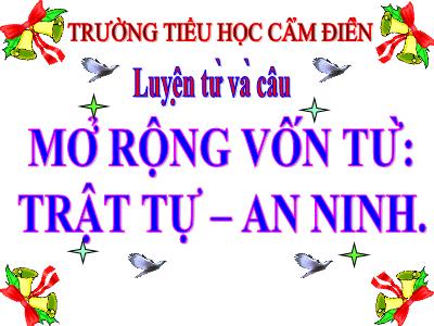 Bài giảng Luyện từ và câu Lớp 5 - Bài: Mở rộng vốn từ: Trật tự - An ninh - Trường Tiều học Cẩm Điền