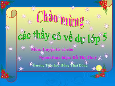 Bài giảng Luyện từ và câu Lớp 5 - Tiết 45: Mở rộng vốn từ Trật tự, an ninh - Đỗ Thị Thúy Bài giảng Luyện từ và câu Lớp 5 - Tiết 45: Mở rộng vốn từ Trật tự, an ninh - Đỗ Thị Thúy