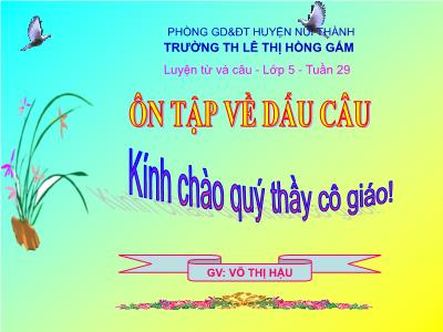 Bài giảng Luyện từ và câu Lớp 5 - Tiết 57: Ôn tập về dấu câu - Võ Thị Hậu Bài giảng Luyện từ và câu Lớp 5 - Tiết 57: Ôn tập về dấu câu - Võ Thị Hậu