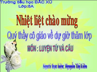 Bài giảng Luyện từ và câu Lớp 5 - Tiết 59: Mở rộng vốn từ Nam và nữ - Nguyễn Thị Liên