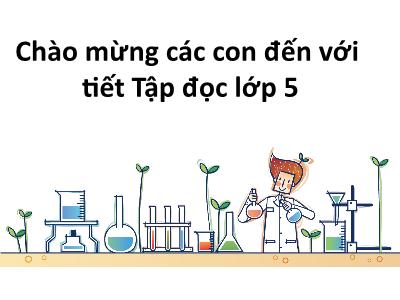 Bài giảng Tập đọc 5 - Bài ca về Trái Đất