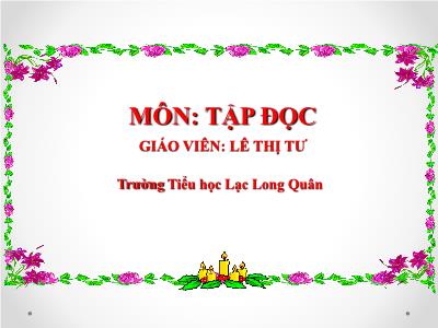 Bài giảng Tập đọc Lớp 5 - Bài: Thầy thuốc như mẹ hiền - Lê Thị Tư