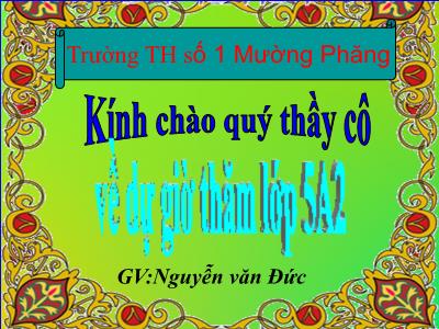 Bài giảng Tập đọc Lớp 5 - Tiết 29: Buôn Chư Lênh đón cô giáo - Nguyễn Văn Đức - Năm học 2010-2011
