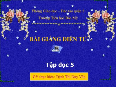 Bài giảng Tập đọc Lớp 5 - Tiết 47: Luật tục xưa của người Ê-đê - Trịnh Thị Duy Vân - Năm học 2010-2011