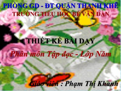 Bài giảng Tập đọc Lớp 5 - Tiết 60: Tà áo dài Việt Nam - Phạm Thị Khanh