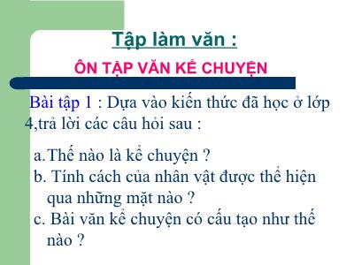 Bài giảng Tập làm văn Lớp 5 - Bài: Ôn tập văn kể chuyện