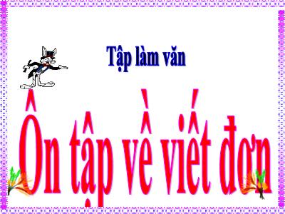 Bài giảng Tập làm văn Lớp 5 - Ôn tập về viết đơn