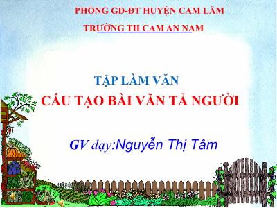 Bài giảng Tập làm văn Lớp 5 - Tiết 23: Cấu tạo bài văn tả người - Nguyễn Thị Tâm