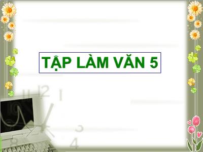 Bài giảng Tập làm văn Lớp 5 - Tiết 24: Luyện tập Tả người (Quan sát và chọn lọc chi tiết)