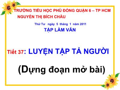 Bài giảng Tập làm văn Lớp 5 - Tiết 37: Luyện tập Tả người (Dựng đoạn mở bài) - Nguyễn Thị Bích Châu