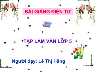 Bài giảng Tập làm văn Lớp 5 - Tiết 38: Luyện tập Tả người (Dựng đoạn kết bài) - Lê Thị Hằng