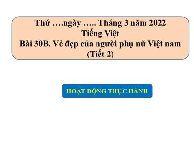 Bài giảng Tiếng Việt 5 VNEN - Bài 30B: Vẻ đẹp của người phụ nữ Việt Nam (Tiết 2) - Năm học 2021-2022