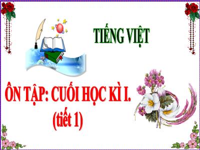 Bài giảng Tiếng Việt Lớp 5 - Bài: Ôn tập cuối học kì I (Tiết 1)