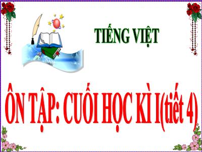 Bài giảng Tiếng Việt Lớp 5 - Bài: Ôn tập cuối học kì I (Tiết 4)