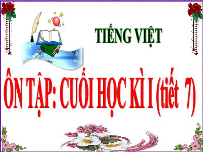 Bài giảng Tiếng Việt Lớp 5 - Bài: Ôn tập cuối học kì I (Tiết 7)